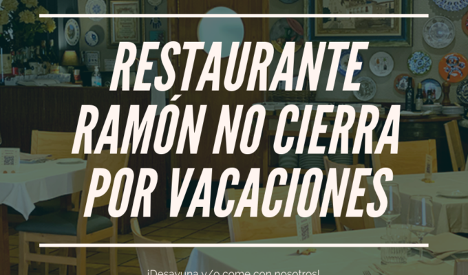 Restaurante Ramón no cierra por vacaciones